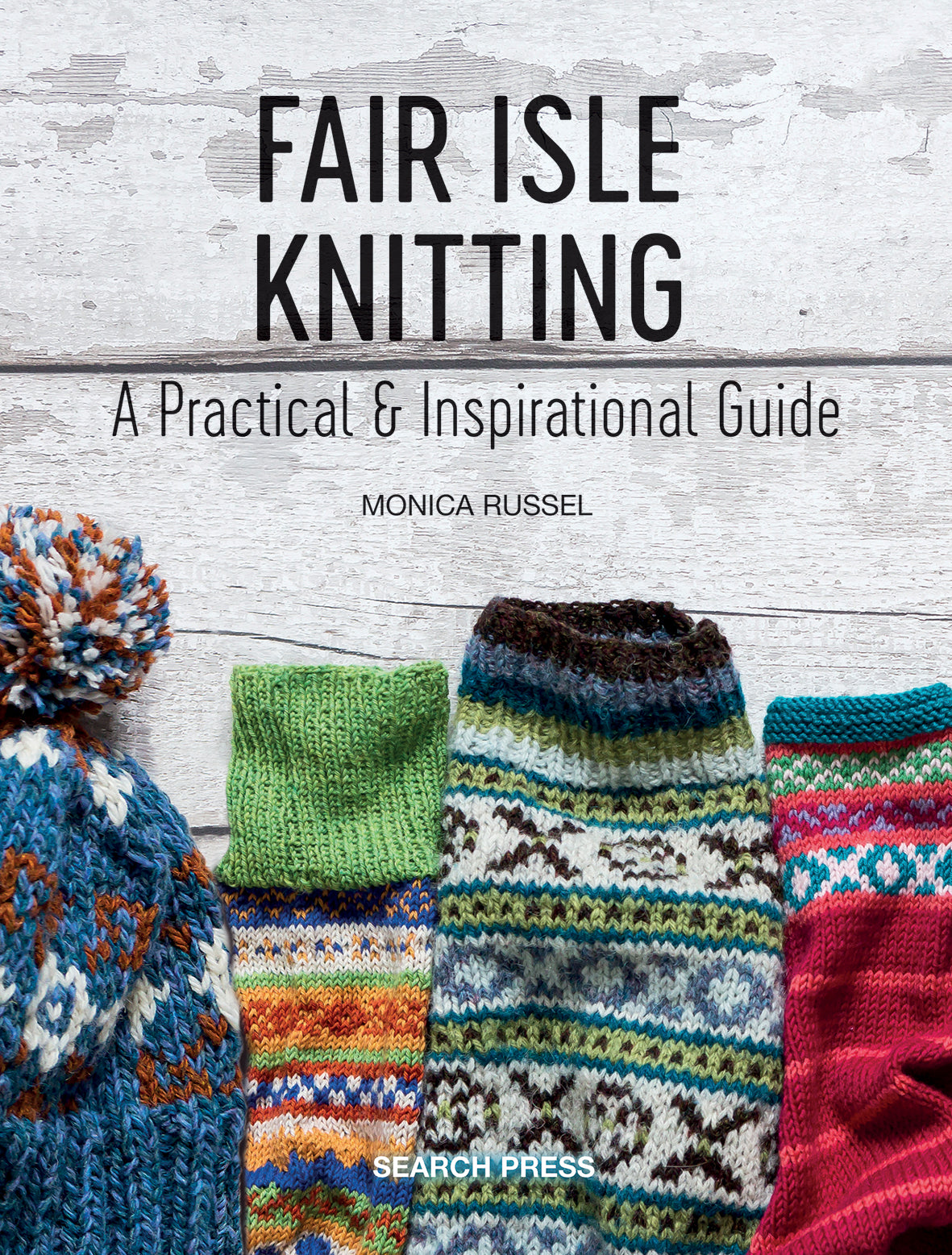 Fair Isle Knitting: A Practical And Inspirational Guide