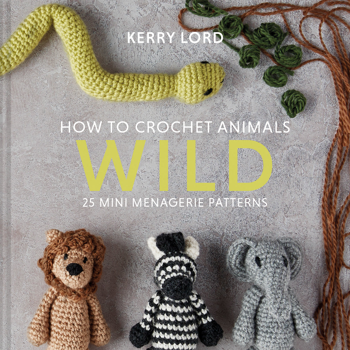 How To Crochet Animals: Wild